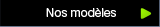 Nos modèles